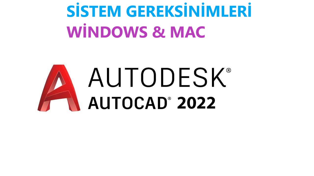 AutoCAD 2022 Sistem Gereksinimleri