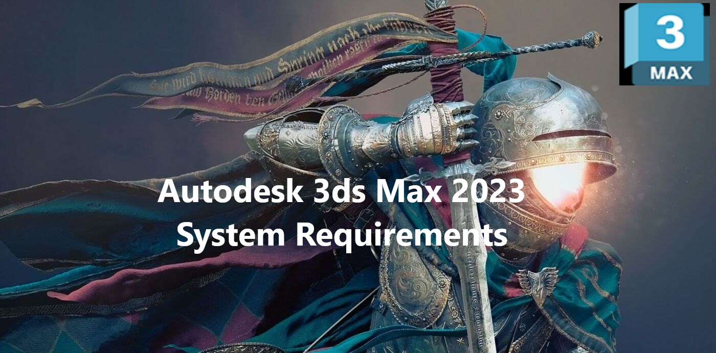 3ds Max 2023 System Requirements