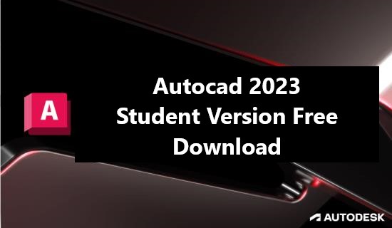 Autocad 2023 Student Version Free Download