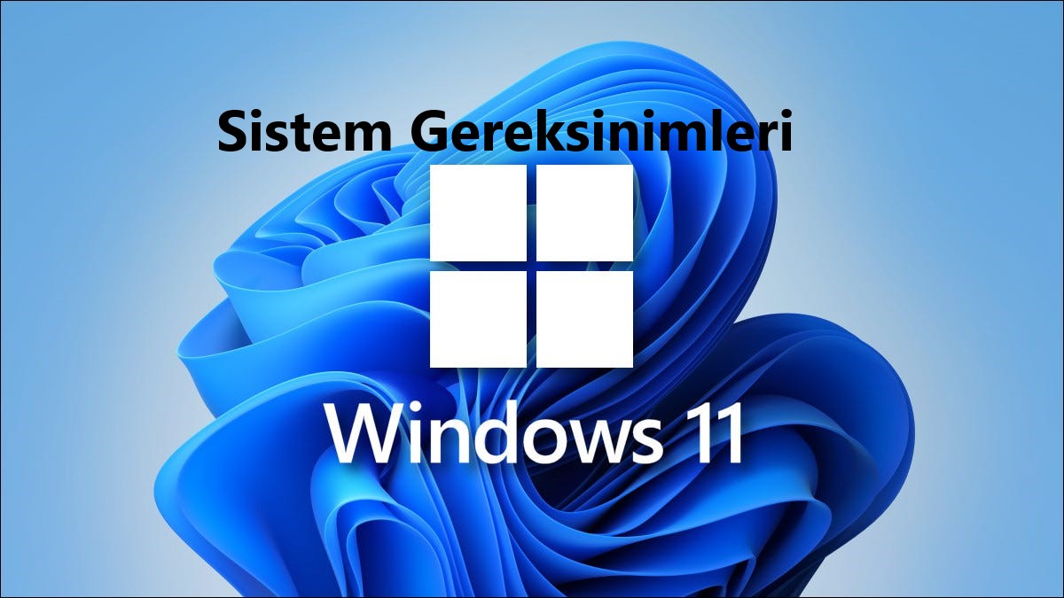 windows 11 Sistem Gereksinimleri